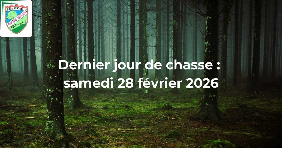 Dernier jour de chasse samedi 28 février 2026 - Commune de Barisis aux Bois