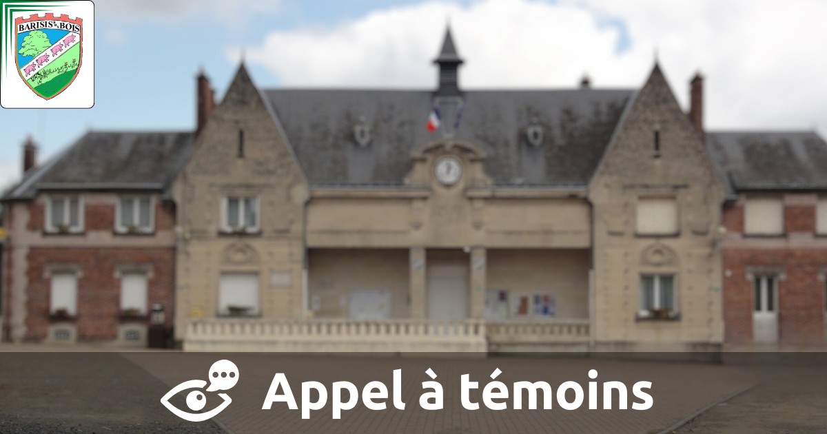Appel à témoins - Commune de Barisis aux Bois